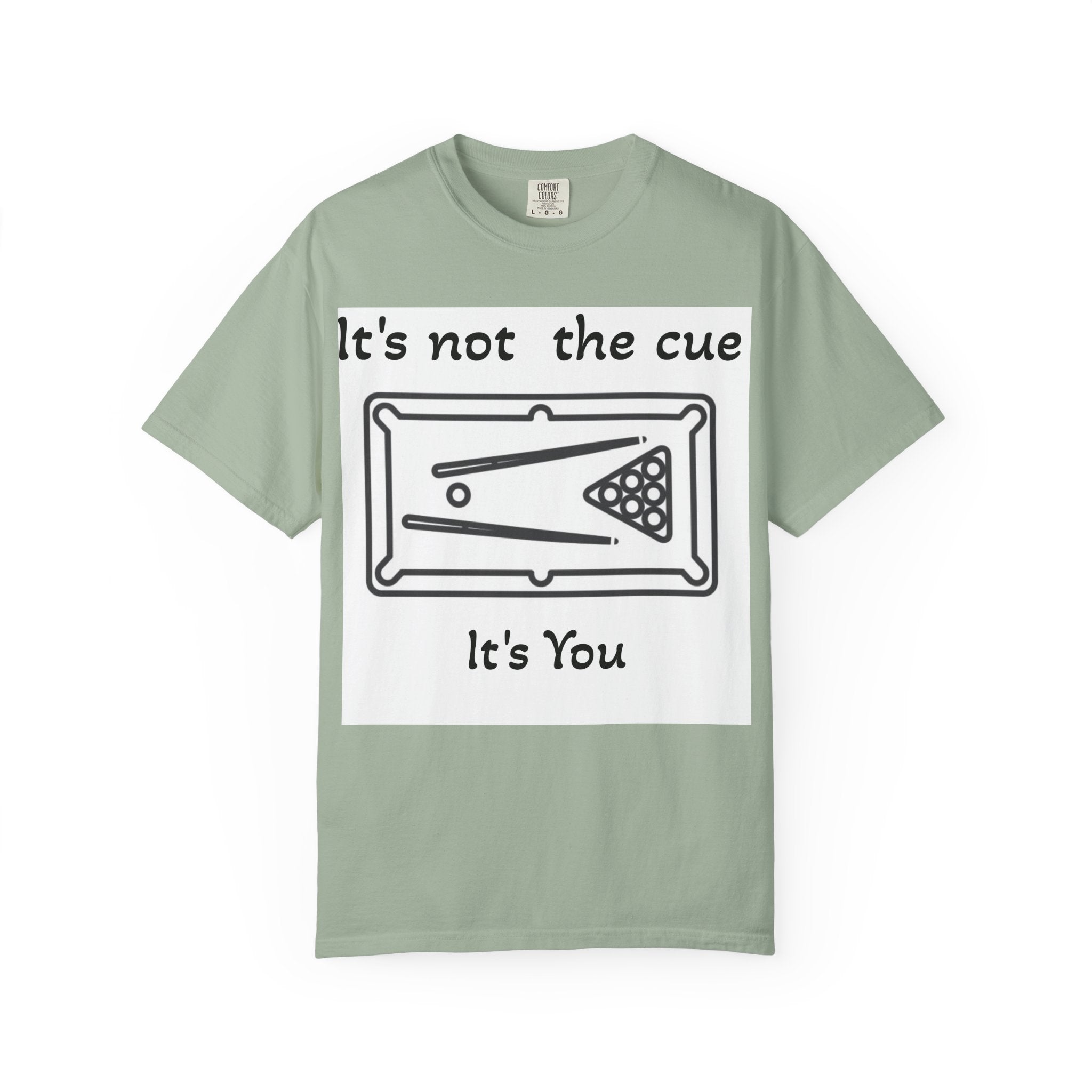 Pool Table T-Shirt — "It's Not the Cue, It's You" Funny Billiards Tee