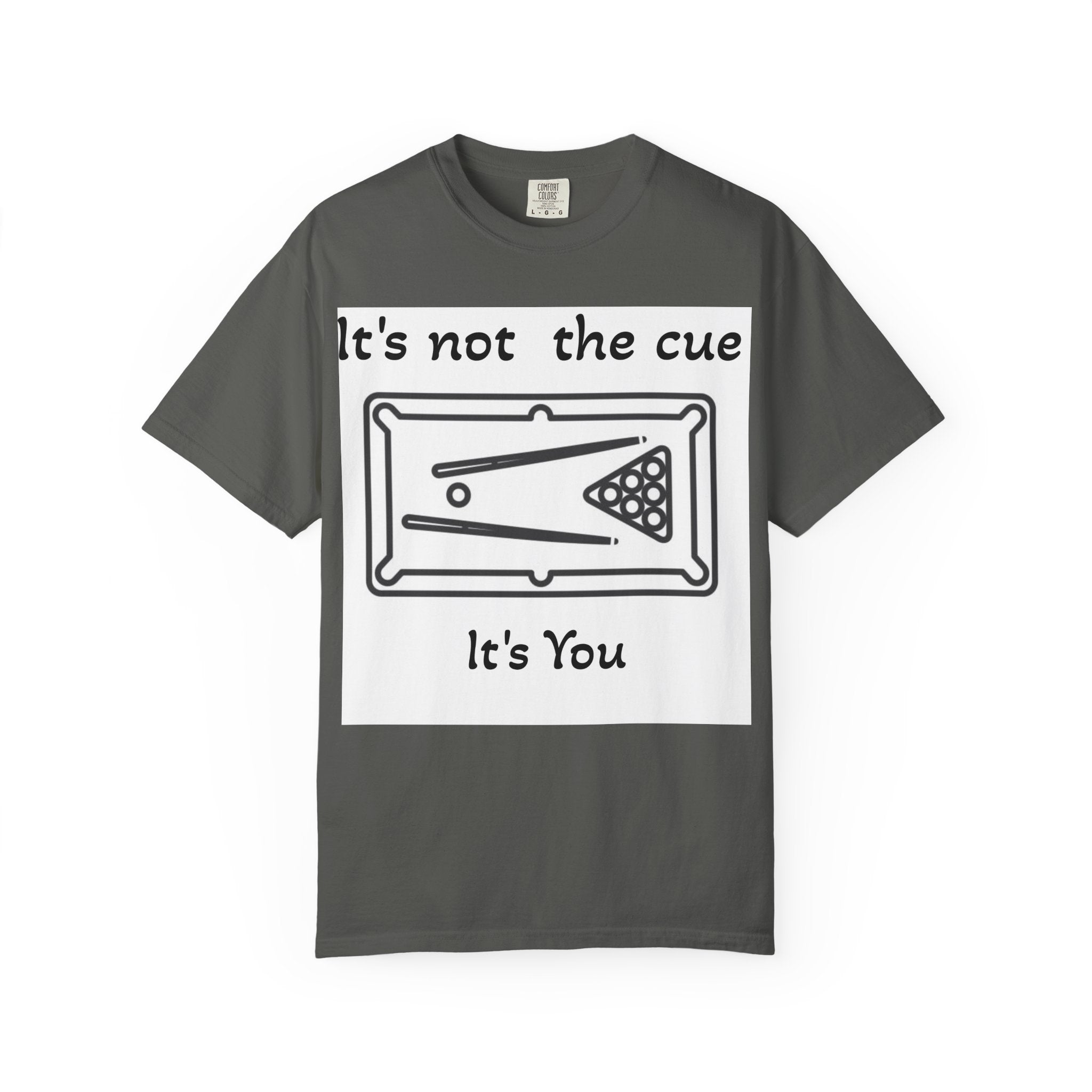 Pool Table T-Shirt — "It's Not the Cue, It's You" Funny Billiards Tee