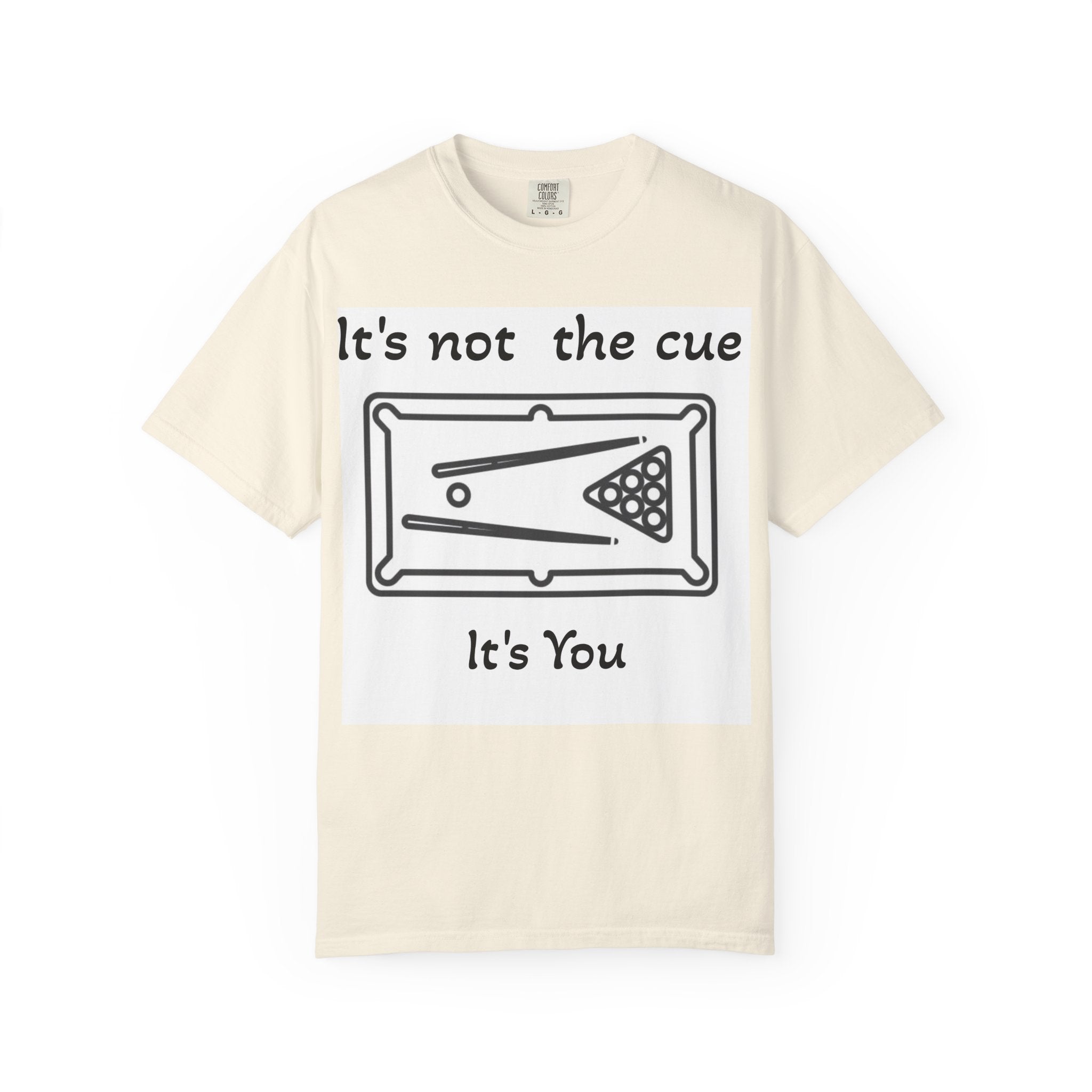 Pool Table T-Shirt — "It's Not the Cue, It's You" Funny Billiards Tee