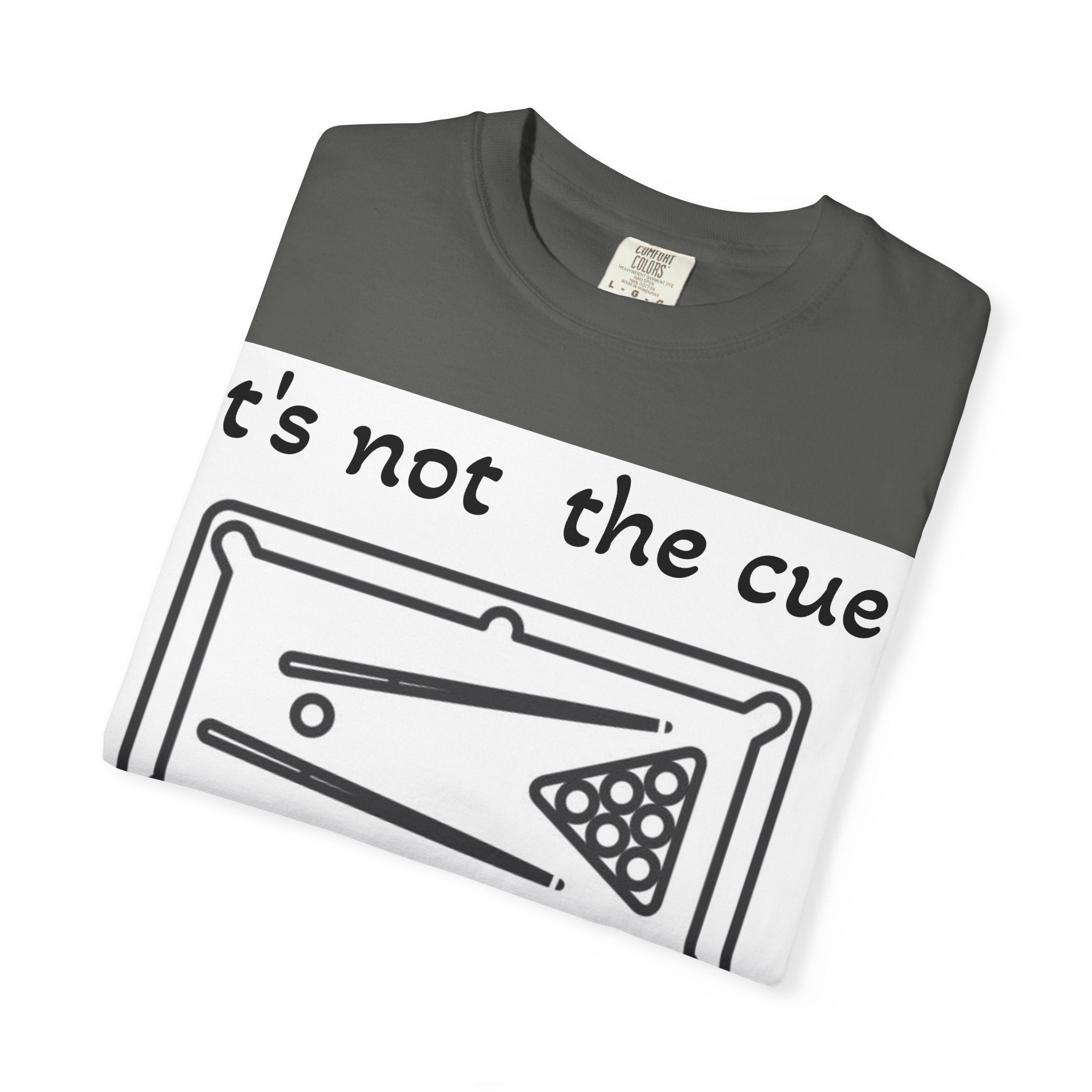 Pool Table T-Shirt — "It's Not the Cue, It's You" Funny Billiards Tee